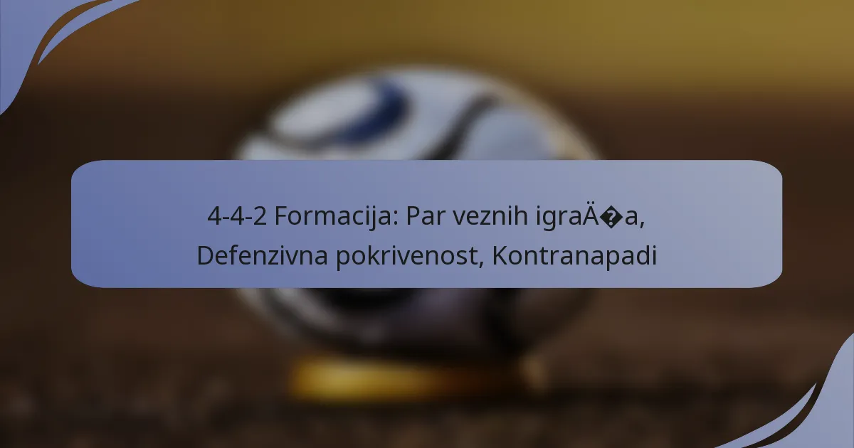 4-4-2 Formacija: Par veznih igrača, Defenzivna pokrivenost, Kontranapadi