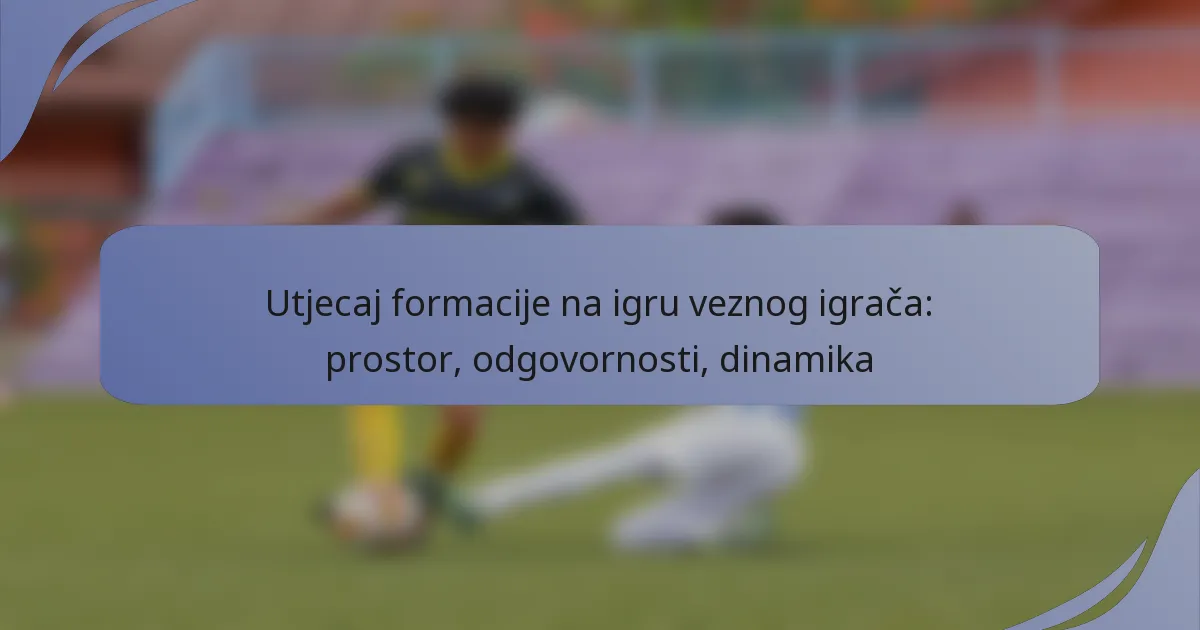 Utjecaj formacije na igru veznog igrača: prostor, odgovornosti, dinamika