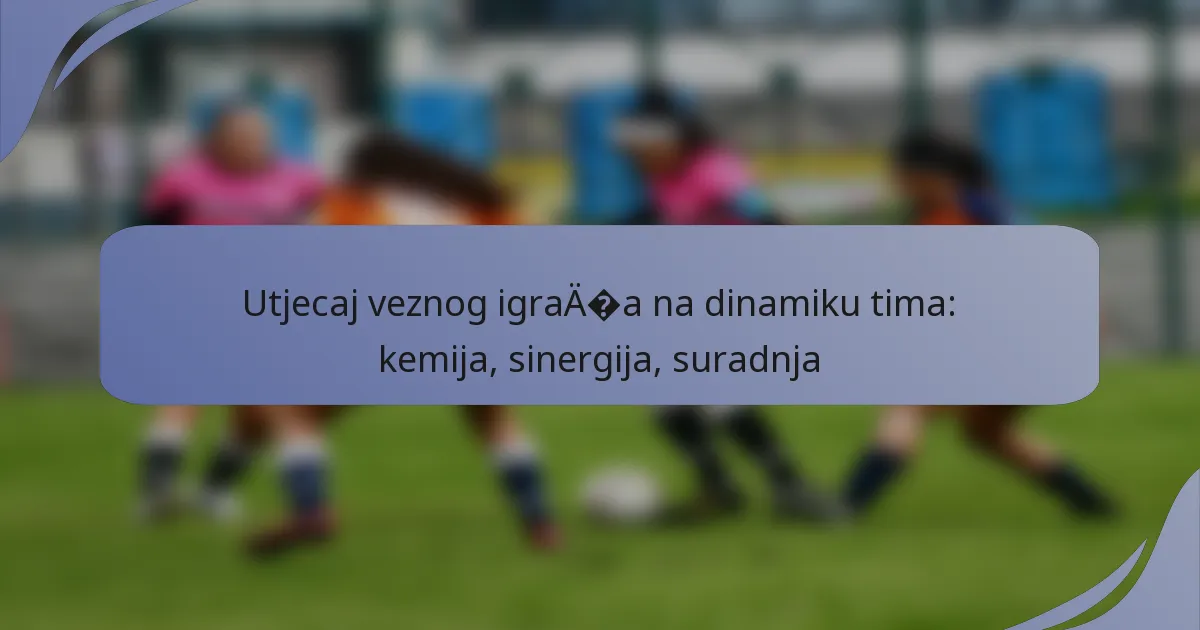 Utjecaj veznog igrača na dinamiku tima: kemija, sinergija, suradnja