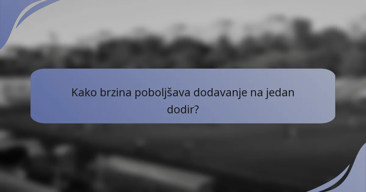 Kako brzina poboljšava dodavanje na jedan dodir?