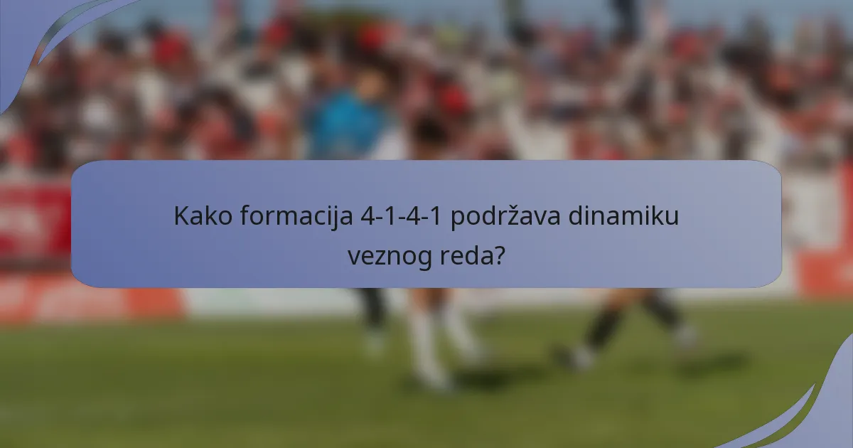 Kako formacija 4-1-4-1 podržava dinamiku veznog reda?