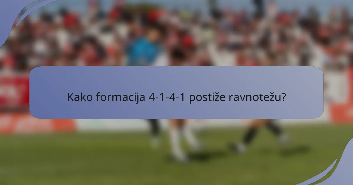 Kako formacija 4-1-4-1 postiže ravnotežu?