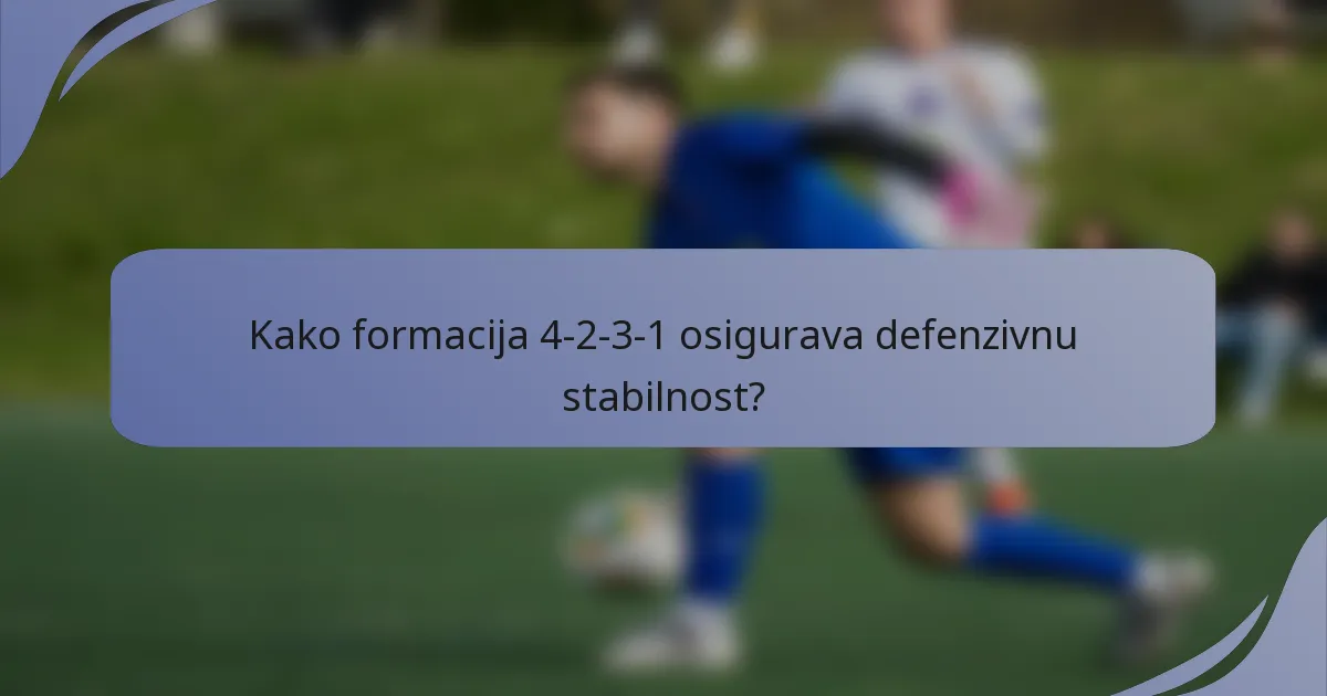 Kako formacija 4-2-3-1 osigurava defenzivnu stabilnost?