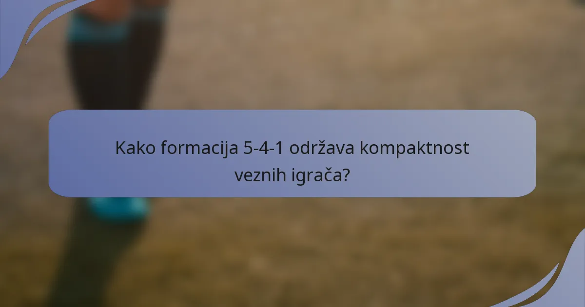 Kako formacija 5-4-1 održava kompaktnost veznih igrača?