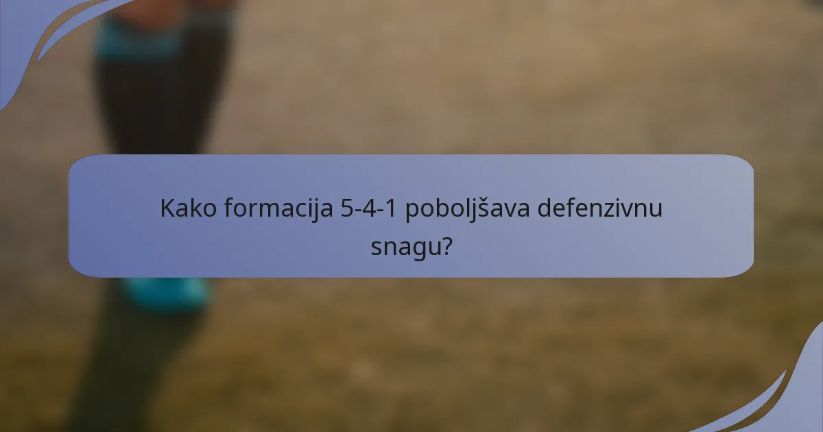 Kako formacija 5-4-1 poboljšava defenzivnu snagu?