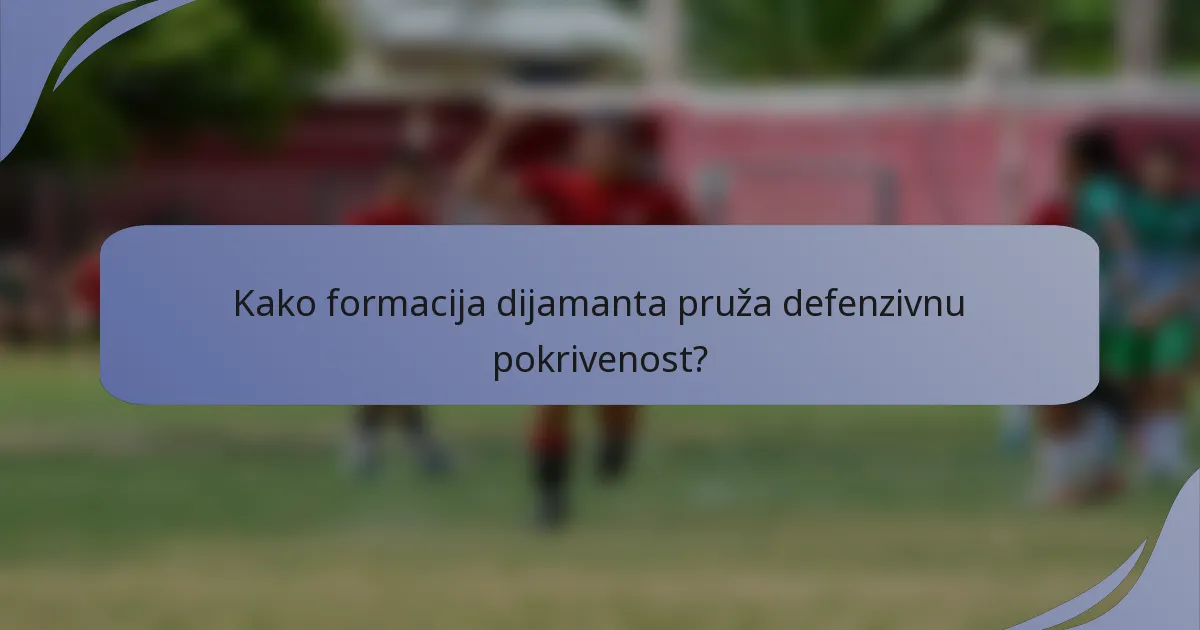 Kako formacija dijamanta pruža defenzivnu pokrivenost?