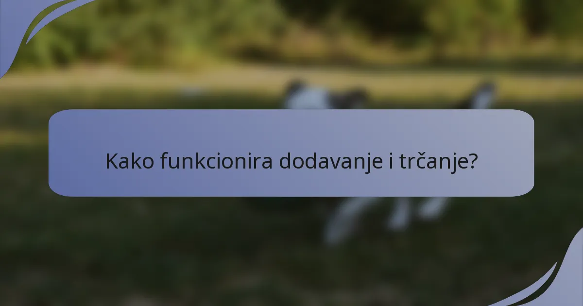 Kako funkcionira dodavanje i trčanje?