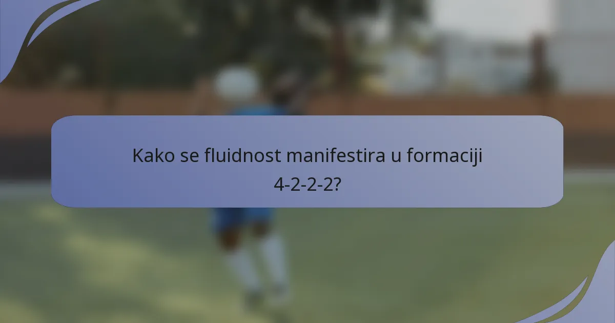 Kako se fluidnost manifestira u formaciji 4-2-2-2?