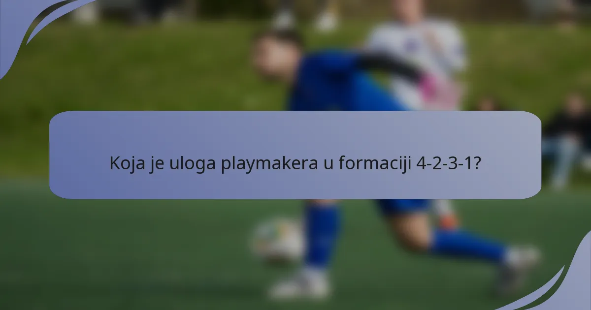 Koja je uloga playmakera u formaciji 4-2-3-1?