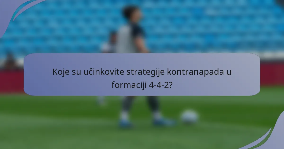 Koje su učinkovite strategije kontranapada u formaciji 4-4-2?