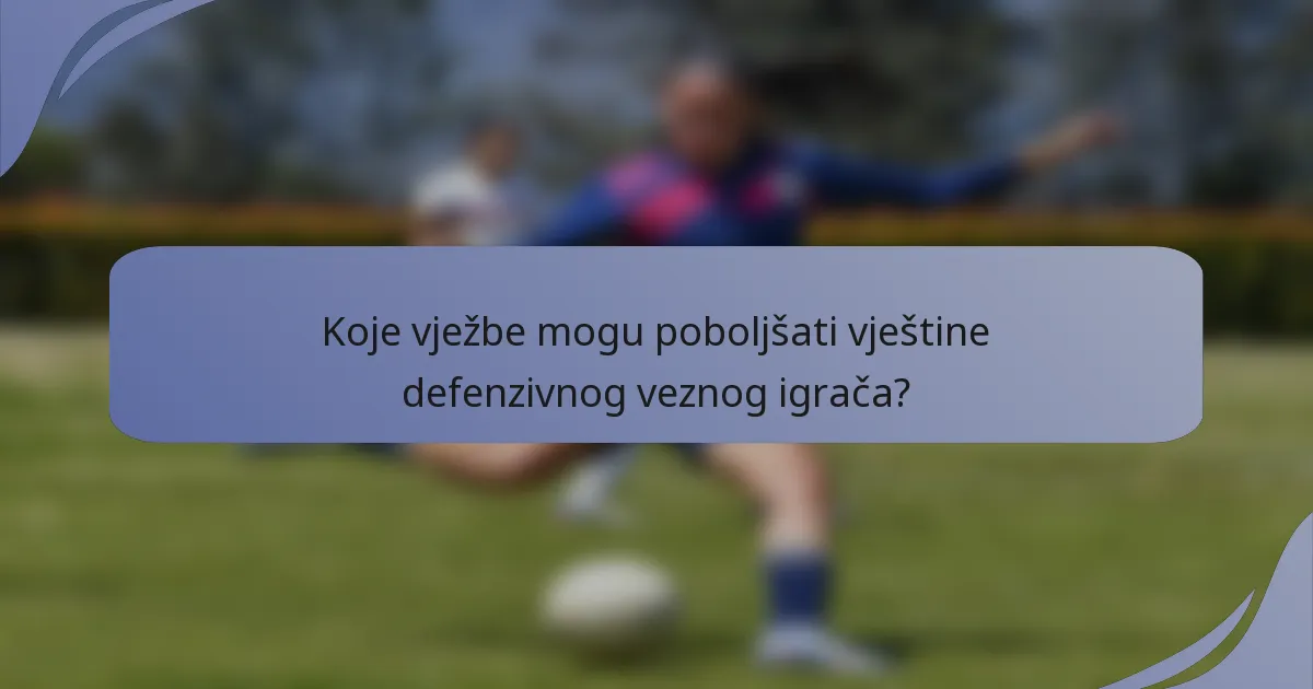 Koje vježbe mogu poboljšati vještine defenzivnog veznog igrača?